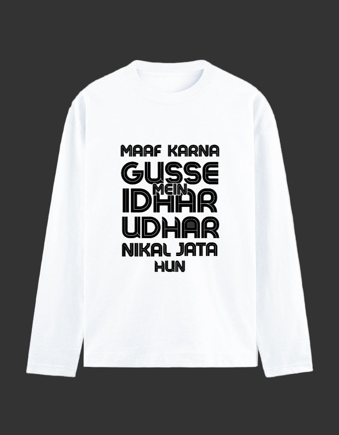 White full sleeve meme t-shirt maaf karn gusse men idhar udhar nikal jata hun